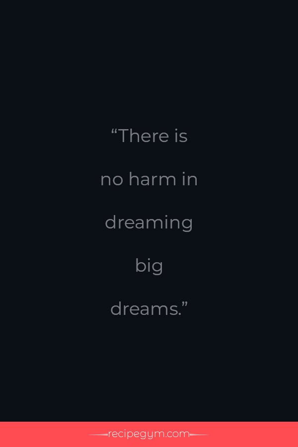No harm in dreaming big dreams