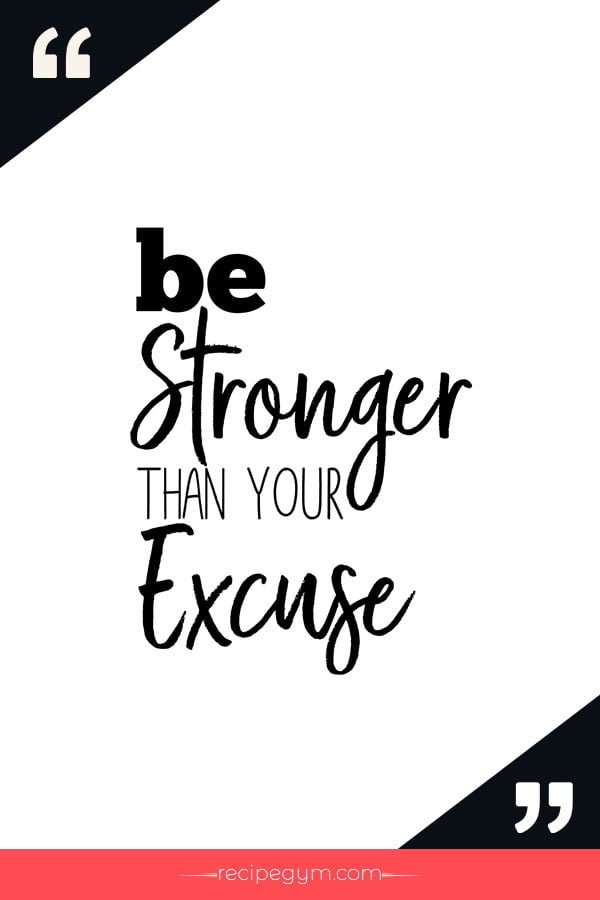 Be stronger than your excuse