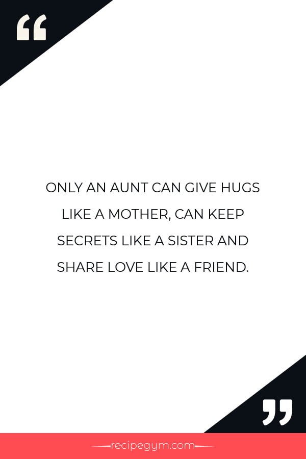 ONLY AN AUNT CAN GIVE HUGS LIKE A MOTHER CAN KEEP SECRETS LIKE A SISTER AND SHARE LOVE LIKE A FRIEND