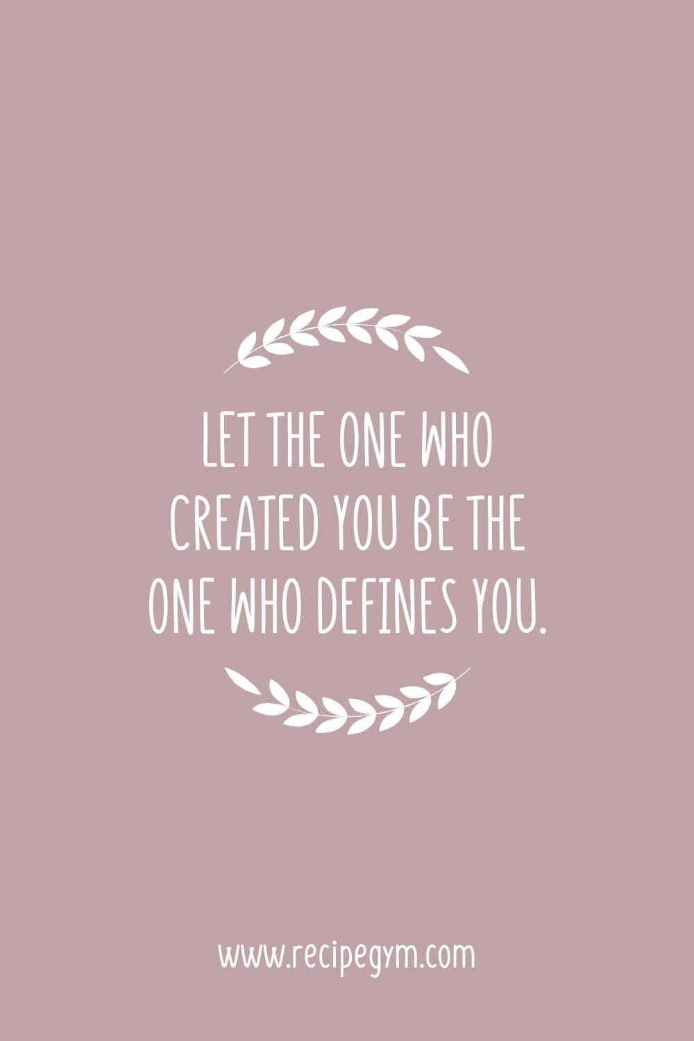 3N Let the one who created you be the one who defines you