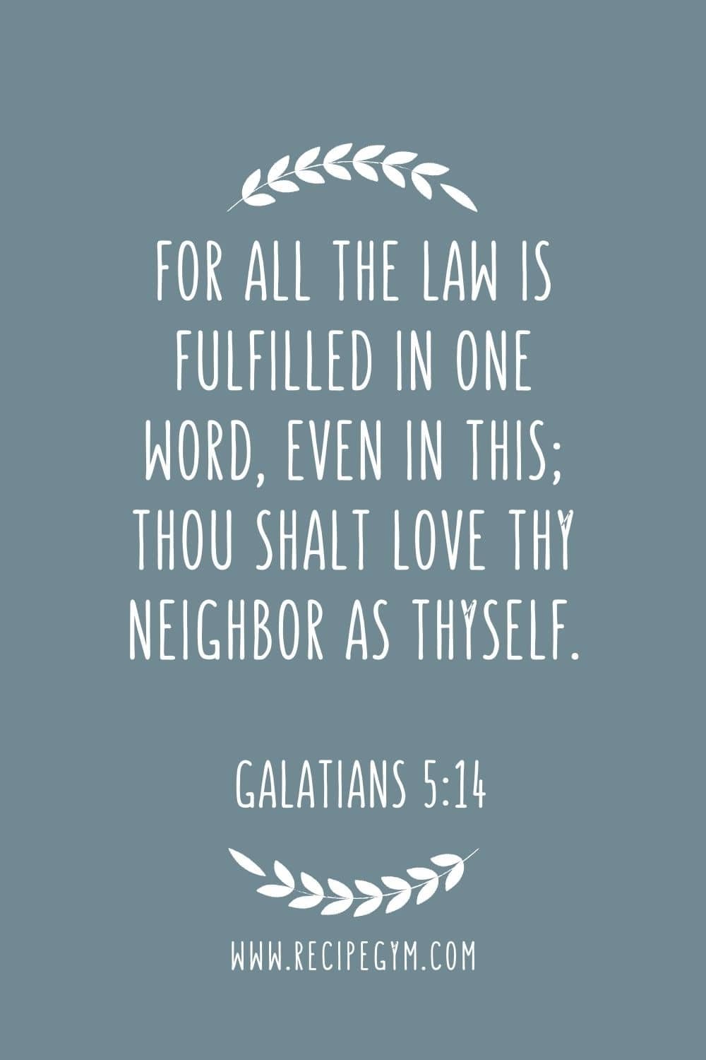 3Q For all the law is fulfilled in one word even in this Thou shalt love thy neighbor as thyself