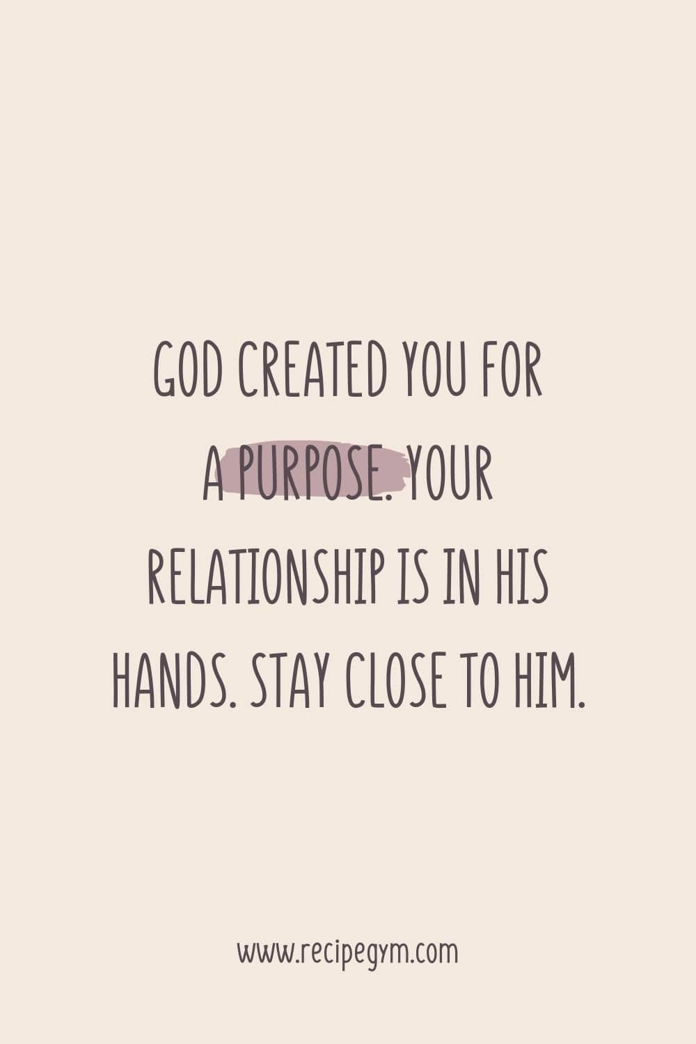 3T God created you for a purpose. Your relationship is in His hands. Stay close to Him