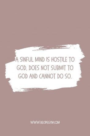 3dd A sinful mind is hostile to God does not submit to God and cannot do so