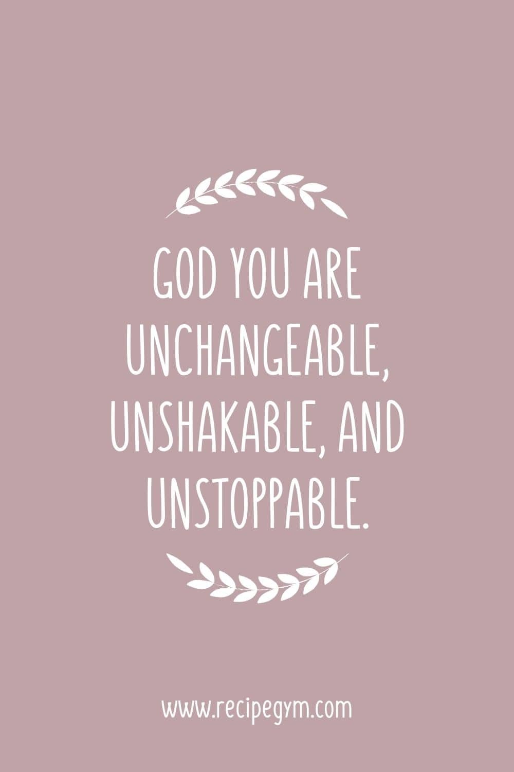 3ee God you are unchangeable you are unshakable you are unstoppable