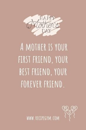 6g Mother Quotes A mother is your first friend your best friend your forever friend 1