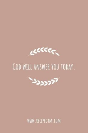 God will answer you today