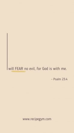 I will FEAR no evil for God is with me