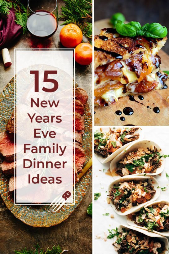 15 New Years Eve Family Dinner Ideas Faith Fitness Food