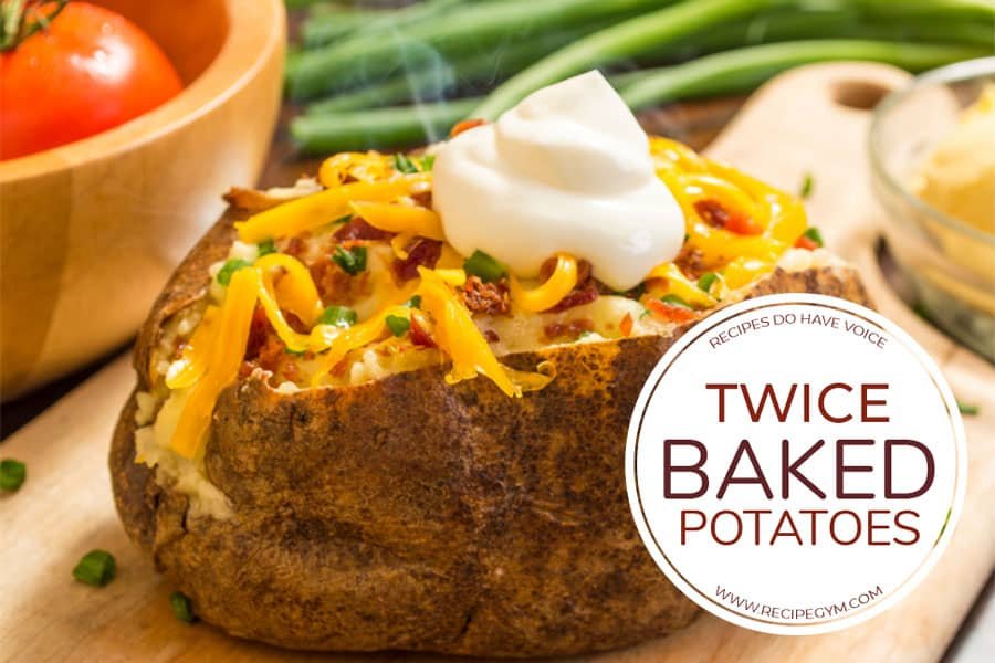 22 Twice Baked Potatoes you will love - Recipe Gym