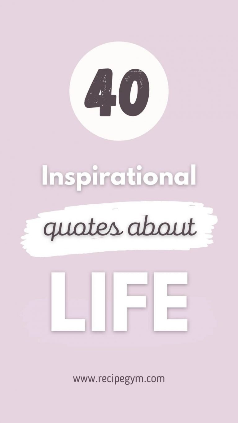40 Powerful Inspirational Quotes About Life - Recipe Gym
