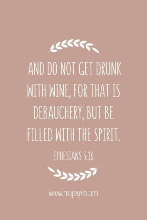 3ah And do not get drunk with wine for that is debauchery but be filled with the Spirit