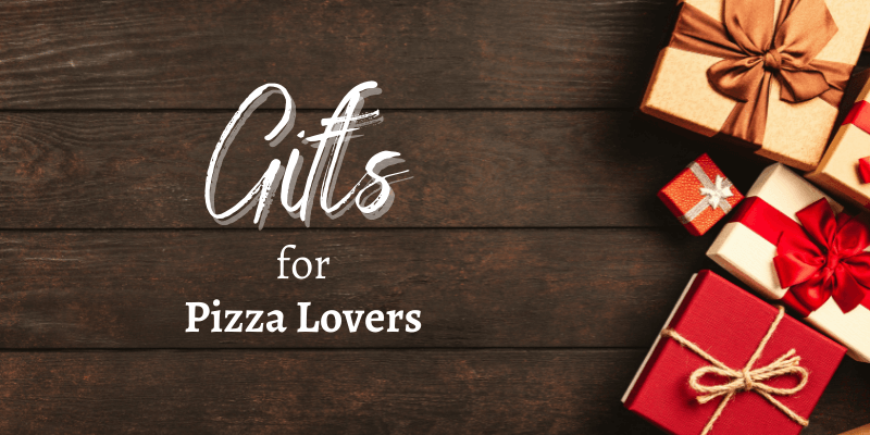 Gifts for Pizza Lovers and Makers